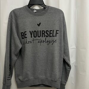 Gray Graphic Women's Sweatshirt “ Be Yourself & don’t apologize” w/ Sleeve Print